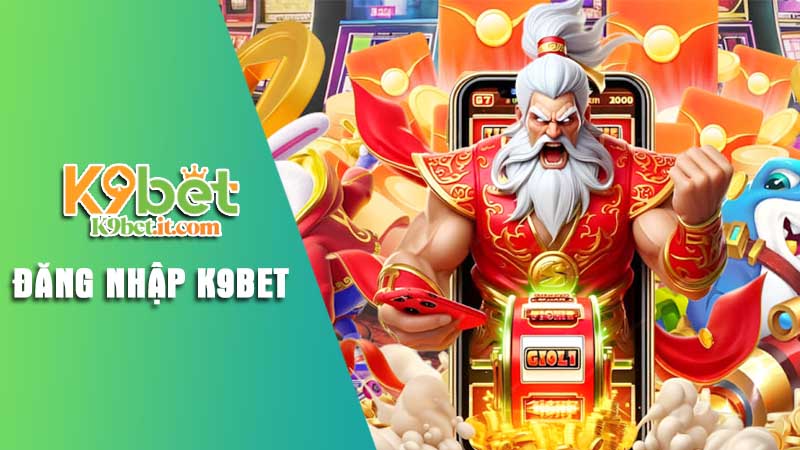Đăng nhập K9bet chi tiết - Casino hàng đầu châu lục