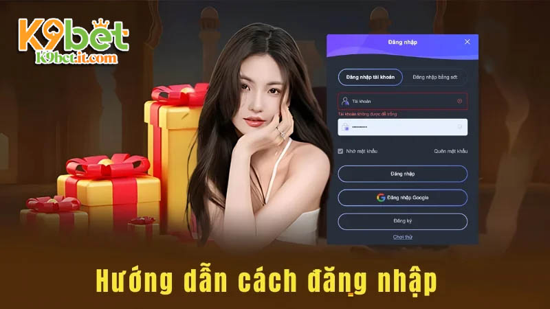 Cách đăng nhập K9bet chính xác nhất Cách đăng nhập K9bet chính xác nhất